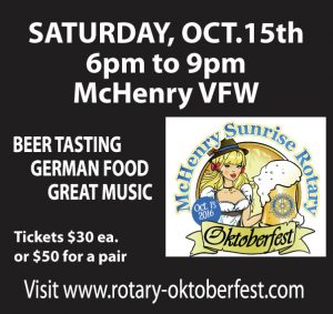 Beer lovers can enjoy a sampling of brews from a wide variety of purveyors, during the McHenry Sunrise Rotary Oktoberfest, a benefit for the McHenry Sunshine Rotary Club’s charitable giving division, 6-9 p.m. Oct. 15 at McHenry VFW, 3002 W. Route 120, McHenry.